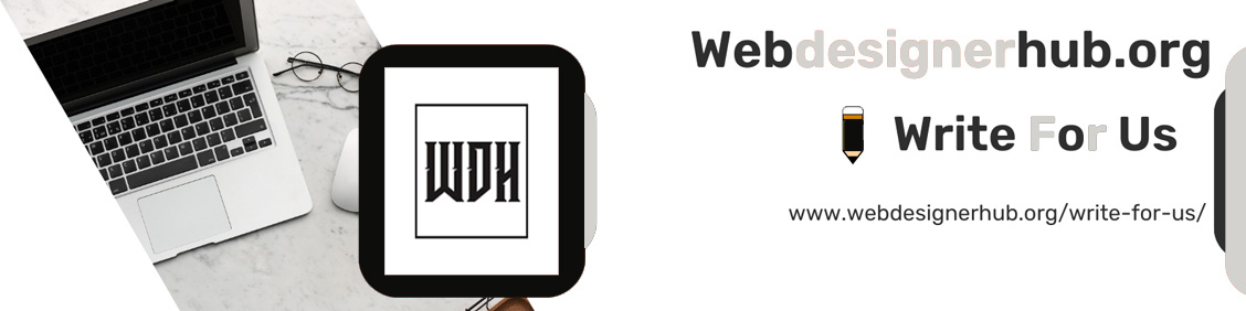 About Us Web Designer Hub Text Write For Us Guest Post Blog Submissions