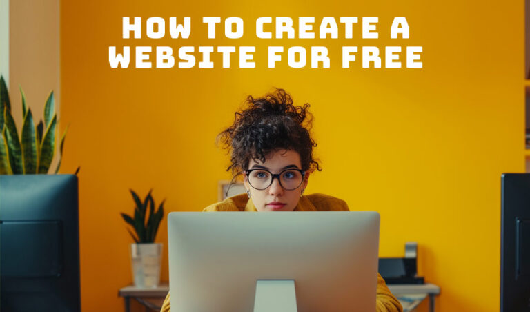 How to Create a Website Free in 2024: A Beginner’s Guide